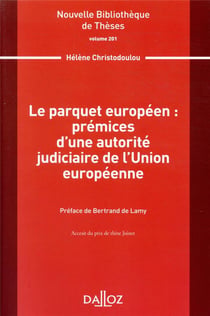 Le parquet européen : prémices d'une autorité judiciaire de l'Union européenne - Volume 201