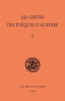Les Gestes des évêques d'Auxerre. Tome II