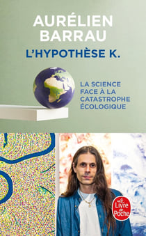 L'hypothèse K : La Science face à la catastrophe écologique