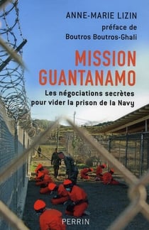 Mission guantanamo les negociations secretes pour vider la prison de la navy