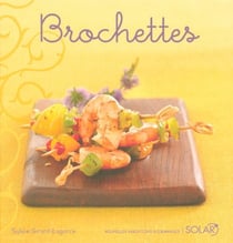 Brochettes - nouvelles variations gourmandes