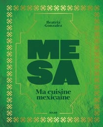 Mesa : Ma cuisine mexicaine