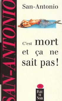 San-Antonio t.55 - c'est mort et ça ne sait pas