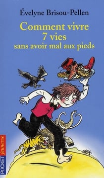 Comment vivre 7 vies sans avoir mal aux pieds