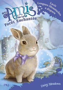Mes amis de la forêt enchantée Tome 1 : Lucie Longues-Moustaches a disparu