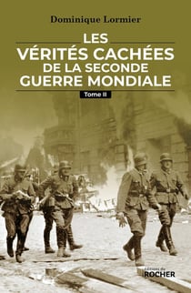 Les vérités cachées de la Seconde Guerre mondiale Tome 2