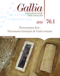 Revue Gallia n.76/1 : monumentum fecit : monuments funéraires de Gaule à l'époque romaine