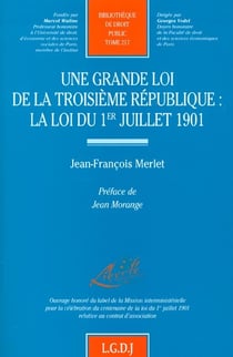 Une grande loi de la iiie republique - vol217 - la loi du 1er juillet 1901