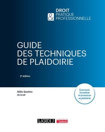 Guide des techniques de plaidoirie : Concevoir, formaliser et prononcer sa plaidoirie (2e édition)