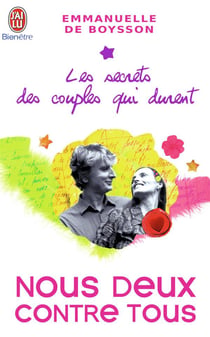 Les secrets des couples qui durent Tome 3 - nous deux contre tous ou comment rester ensemble malgré les tentations et autres complications