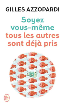 Soyez vous-même - tous les autres sont déjà pris