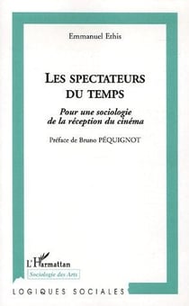 Les spectateurs du temps - pour une sociologie de la réception du cinéma