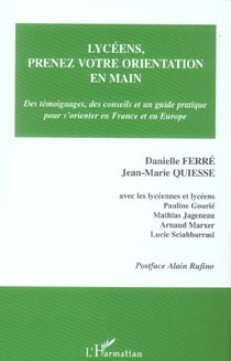 Lyceens, prenez votre orientation en main - des temoignages, des conseils et un guide pratique pour