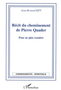 Recit du cheminement de pierre quader - pour ne plus renaitre