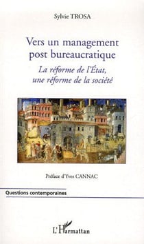 Vers un management post bureaucratique - la réforme de l'état, une réforme de la société