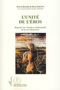 L'unité de l'éros - regards sur l'analyse relationnelle de la vie amoureuse
