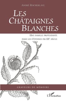 Les châtaignes blanches - une famille protestante dans les Cévennes du XXe siècle
