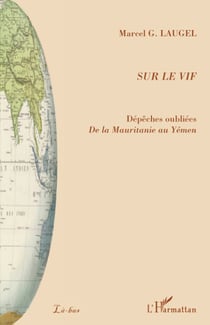 Sur le vif - dépêches oubliées de la Mauritanie au Yémen