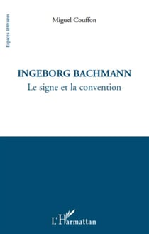 Ingeborg Bachmann - le signe et la convention