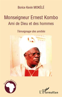 Monseigneur ernest kombo, ami de dieu et des hommes - témoignage des amitiés