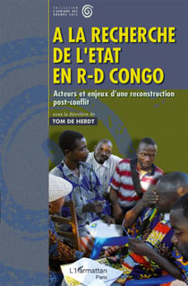À la recherche de l'Etat en R-D Congo - acteurs et enjeux d'une reconstruction post-conflit