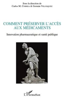 Comment préserver l'accès aux médicaments - innovation pharmaceutique et santé publique