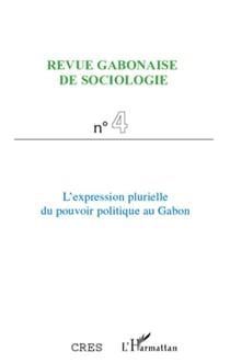 REVUE GABONAISE DE SOCIOLOGIE : l'expression plurielle du pouvoir politique au Gabon