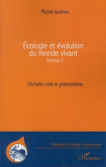 Écologie et évolution du monde vivant Tome 2 - l'échelle crée le phénomène