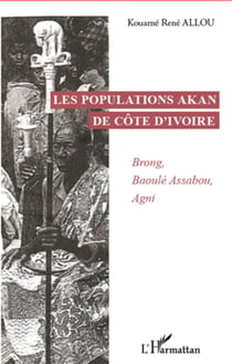 Les populations akan de côte d'ivoire - brong, baoulé assabou, agni