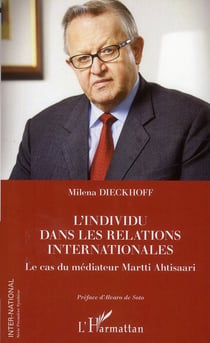 L'individu dans les relations internationales - le cas du médiateur Martti Ahtisaari