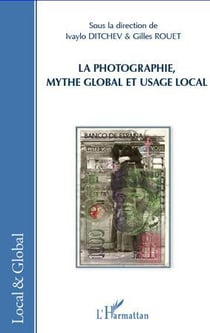 La photographie - mythe global et usage local