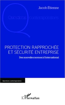 Protection rapprochée et sécurité entreprise - des nouvelles normes à l'international