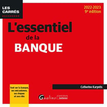 L'essentiel de la banque : tout sur la banque, ses mécanismes, ses risques et son rôle (9e édition)