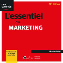 L'essentiel du marketing : tous les concepts et les outils du marketing (10e édition)