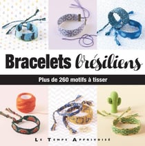 Bracelets brésiliens - plus de 260 motifs à tisser