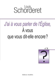 J'ai à vous parler de l'eglise - à vous que vous dit-elle encore ?