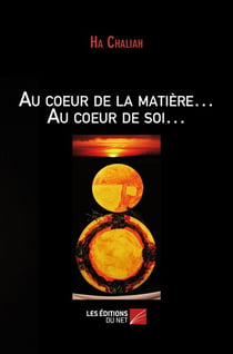 Au coeur de la matière? au coeur de soi?