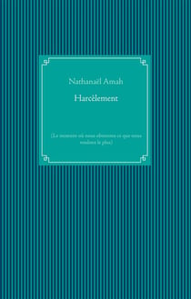 Harcèlement : (le moment où nous obtenons ce que nous voulons le plus)