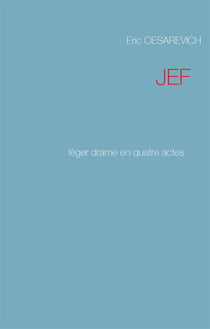 Jef - léger drame en quatre actes