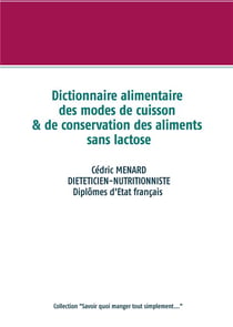 Dictionnaire alimentaire des modes de cuisson et de conversation des aliments sans lactose