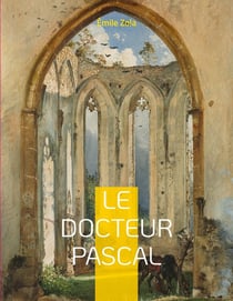 Le Docteur Pascal : Le vingtième et dernier roman de la série des Rougon-Macquart