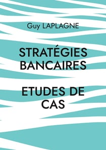 Stratégies bancaires : Etudes de cas