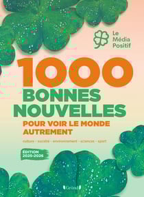 1000 bonnes nouvelles pour voir le monde autrement (édition 2025/2026)