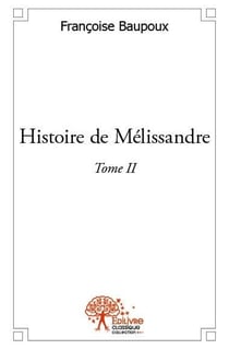 Histoire de Mélissandre t.2