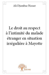 Le droit au respect à l'intimite du malade étranger en situation irregulière à mayotte