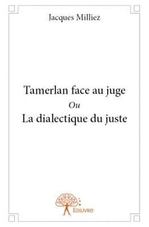 Tamerlan face au juge ou la dialectique du juste