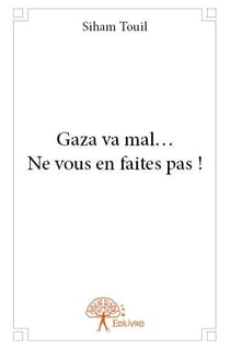 Gaza va mal... ne vous en faites pas !