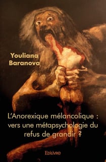 L'anorexique mélancolique - vers une métapsychologie du refus de grandir ?