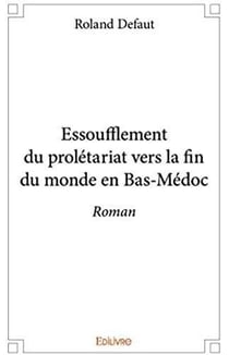 Essoufflement du prolétariat vers la fin du monde en bas-médoc
