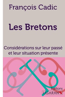 Les Bretons - considérations sur leur passé et leur situation présente